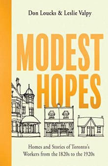 Modest Hopes: Homes and Stories of Toronto's Workers from the 1820s to the 1920s