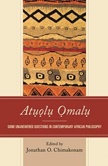 Atụọlụ Ọmalụ: Some Unanswered Questions in Contemporary African Philosophy