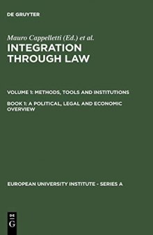 Integration Through Law, Vol 1: Methods, Tools and Institutions, Book 1: A Political, Legal and Economic Overview