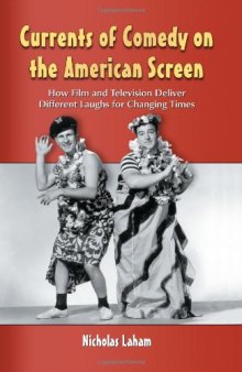 Currents of Comedy on the American Screen: How Film and Television Deliver Different Laughs for Changing Times