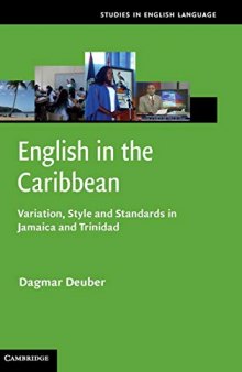 English in the Caribbean: Variation, Style and Standards in Jamaica and Trinidad