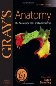Gray's Anatomy: The Anatomical Basis of Clinical Practice; 40th Edition