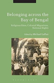 Belonging across the Bay of Bengal: Religious Rites, Colonial Migrations, National Rights