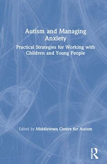 Autism and Managing Anxiety: Practical Strategies for Working with Children and Young People