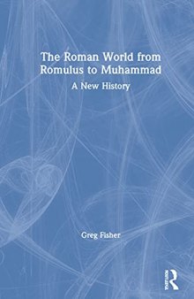 The Roman World from Romulus to Muhammad: A New History