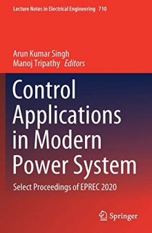 Control Applications in Modern Power System: Select Proceedings of EPREC 2020 (Lecture Notes in Electrical Engineering, 710)