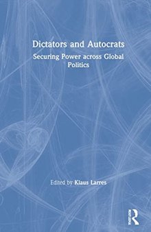 Dictators and Autocrats: Securing Power across Global Politics