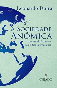A Sociedade Anômica - Um estudo da ordem na política internacional