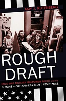 Rough Draft: Cold War Military Manpower Policy and the Origins of Vietnam-Era Draft Resistance