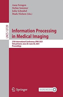 Information Processing in Medical Imaging: 27th International Conference, IPMI 2021, Virtual Event, June 28–June 30, 2021, Proceedings (Lecture Notes in Computer Science, 12729)