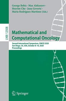 Mathematical and Computational Oncology: Second International Symposium, ISMCO 2020, San Diego, CA, USA, October 8–10, 2020, Proceedings (Lecture Notes in Computer Science, 12508)