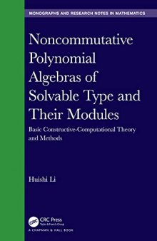 Noncommutative Polynomial Algebras of Solvable Type and Their Modules: Basic Constructive-Computational Theory and Methods (Chapman & Hall/CRC Monographs and Research Notes in Mathematics)