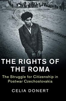 The Rights of the Roma: The Struggle for Citizenship in Postwar Czechoslovakia