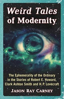 Weird Tales of Modernity: The Ephemerality of the Ordinary in the Stories of Robert E. Howard, Clark Ashton Smith and H.P. Lovecraft
