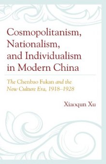 Cosmopolitanism, Nationalism, and Individualism in Modern China: The Chenbao Fukan and the New Culture Era, 1918-1928