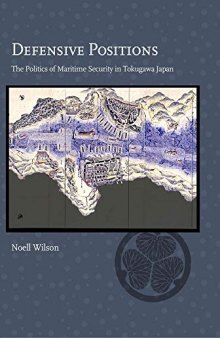 Defensive Positions: The Politics of Maritime Security in Tokugawa Japan