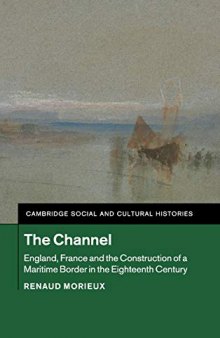 The Channel: England, France and the Construction of a Maritime Border in the Eighteenth Century