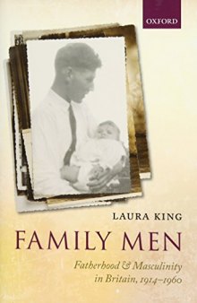 Family Men: Fatherhood and Masculinity in Britain, 1914-1960