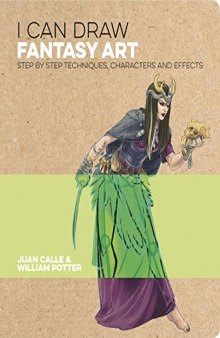 I Can Draw Fantasy Art: Step by step techniques, characters and effects (I Can Draw Series, 1)
