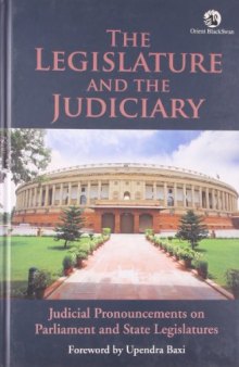 The Legislature and the Judiciary: Judicial Pronouncements on Parliament and State Legislatures
