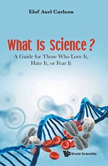 What Is Science?: A Guide for Those Who Love It, Hate It, or Fear It