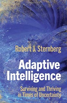 Adaptive Intelligence: Surviving and Thriving in Times of Uncertainty