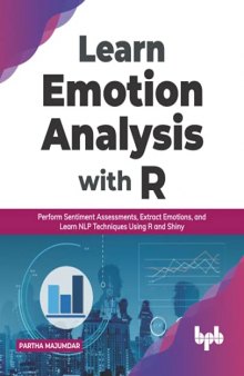 Learn Emotion Analysis with R: Perform Sentiment Assessments, Extract Emotions, and Learn NLP Techniques Using R and Shiny (English Edition)