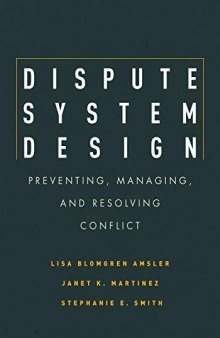 Dispute System Design: Preventing, Managing, and Resolving Conflict