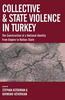 Collective and State Violence in Turkey: The Construction of a National Identity from Empire to Nation-State