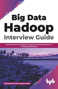 Big Data Hadoop Interview Guide: Get answers to the most frequently asked questions in a Hadoop interview (English Edition)