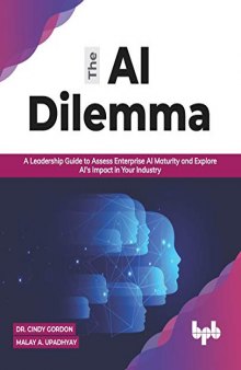 The AI Dilemma: A Leadership Guide to Assess Enterprise AI Maturity & Explore AI's Impact in Your Industry (English Edition)