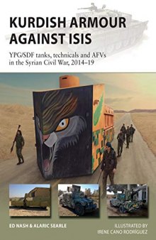 Kurdish Armour Against ISIS: YPG/SDF tanks, technicals and AFVs in the Syrian Civil War, 2014–19 (New Vanguard)