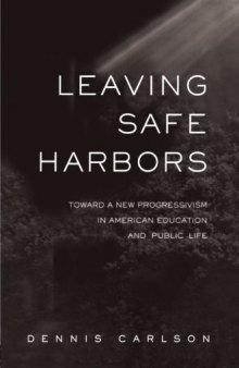Leaving Safe Harbors: Toward a New Progressivism in American Education and Public Life