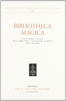 Bibliotheca Magica. Dalle opere a stampa della Biblioteca Casanatense di Roma (sec. XV-XVIII)