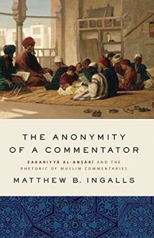 The Anonymity of a Commentator: Zakariyyā al-Anṣārī and the Rhetoric of Muslim Commentaries from the Later Islamic