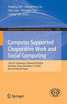 Computer Supported Cooperative Work and Social Computing: 15th CCF Conference, ChineseCSCW 2020, Shenzhen, China, November 7–9, 2020, Revised Selected ... in Computer and Information Science, 1330)