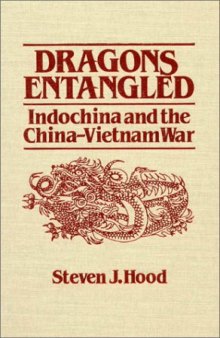 Dragons Entangled: Indochina and the China-Vietnam War