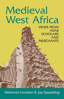 Medieval West Africa: Views from Arab Scholars and Merchants