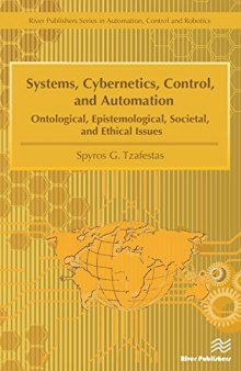 Systems, Cybernetics, Control, and Automation: Ontological, Epistemological, Societal, and Ethical Issues (River Publishers Series in Automation, Control, and Robotics)