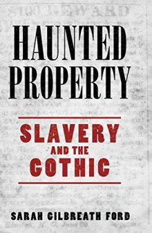 Haunted Property: Slavery and the Gothic