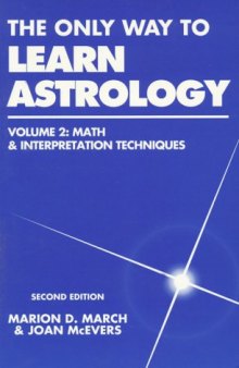 The Only Way to Learn Astrology: Math & Interpretation Techniques: 2