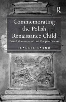 Commemorating the Polish Renaissance Child: Funeral Monuments and Their European Context