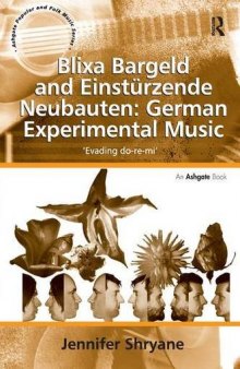 Blixa Bargeld and Einstürzende Neubauten: German Experimental Music: Evading Do-re-mi