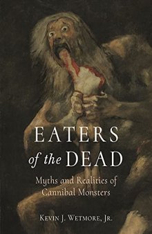 Eaters of the Dead: Myths and Realities of Cannibal Monsters