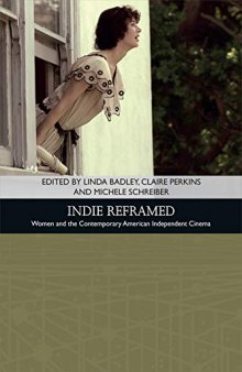 Indie Reframed: Women’s Filmmaking and Contemporary American Independent Cinema