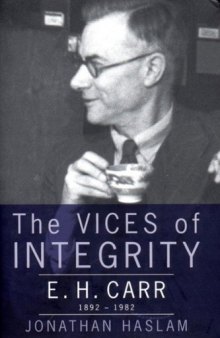 The Vices of Integrity: E.H. Carr 1892-1982