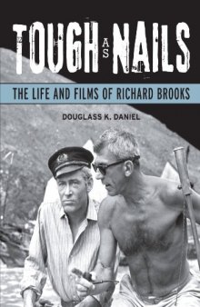 Tough as Nails: The Life and Films of Richard Brooks