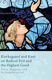 Kierkegaard and Kant on Radical Evil and the Highest Good: Virtue, Happiness, and the Kingdom of God
