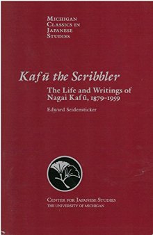 Kafu the Scribbler: The Life and Writings of Nagai Kafu, 1897-1959 (Michigan Classics in Japanese Studies)