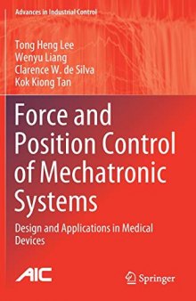 Force and Position Control of Mechatronic Systems: Design and Applications in Medical Devices (Advances in Industrial Control)